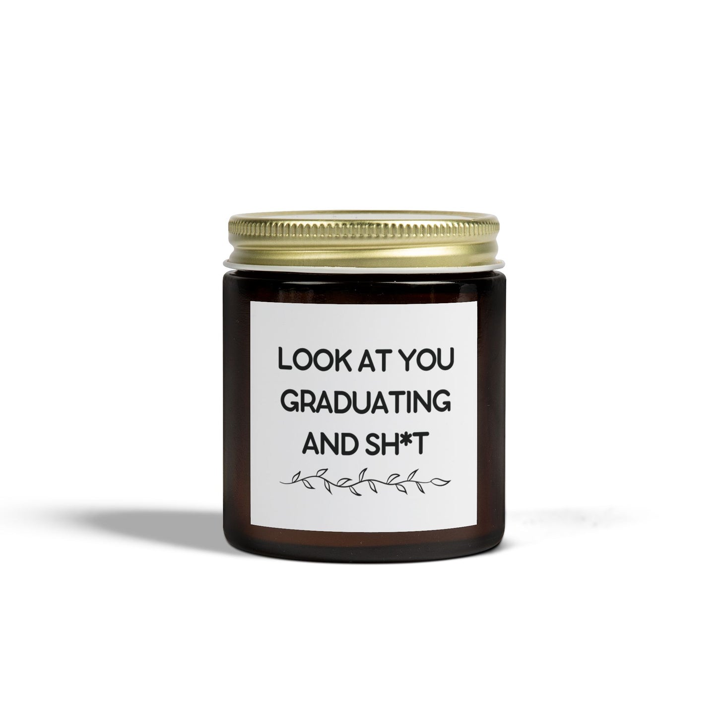 Funny Graduation Candle – "Look at You Graduating and Sh*t" – Sassy Grad Gift – Amber Jar Soy Wax Candle