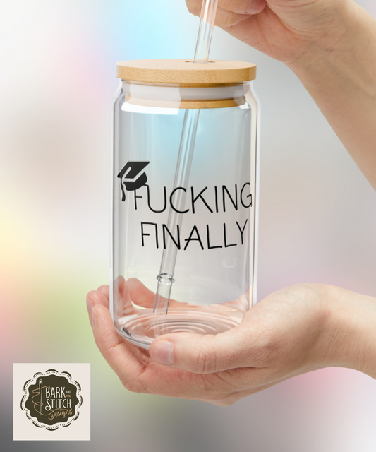 Graduation Glass Cup - "F*cking Finally" | 16oz Iced Coffee Cup with Optional Lid & Straw